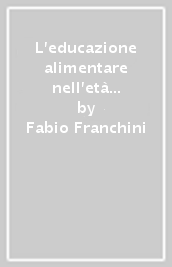 L educazione alimentare nell età evolutiva. Nuove acquisizioni teorico-pratiche