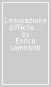 L educazione difficile. Riflessi sulla progettazione educativa