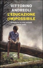 L educazione (im)possibile. Orientarsi in una società senza padri