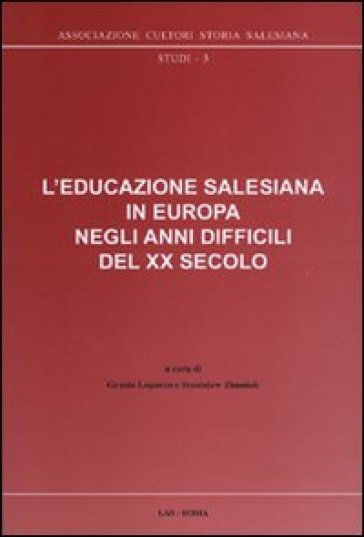 L'educazione salesiana in Europa negli anni difficili del XX secolo. Con CD-ROM - Grazia Loparco