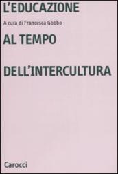 L educazione al tempo dell intercultura