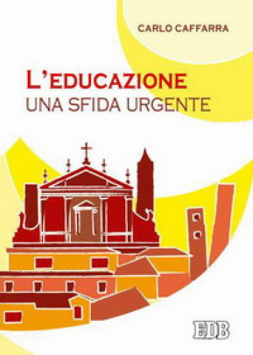 L'educazione: una sfida urgente - Carlo Caffarra