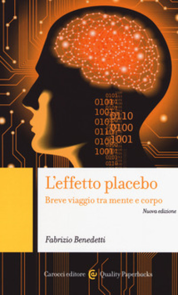 L'effetto placebo. Breve viaggio tra mente e corpo - Fabrizio Benedetti