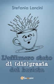 L effimero stato di (dis)grazia del barista