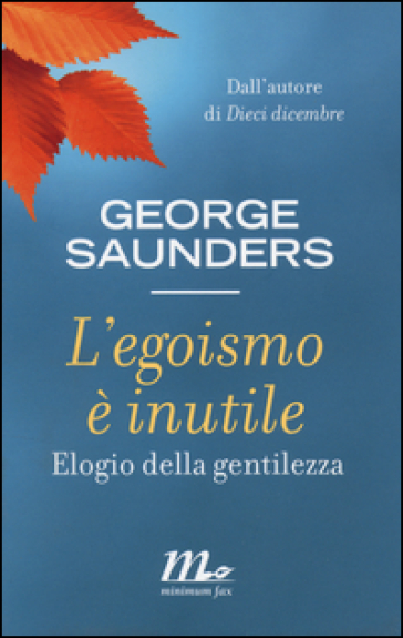 L'egoismo è inutile. Elogio della gentilezza - George Saunders