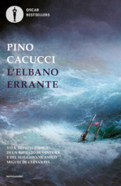 L elbano errante. Vita, imprese e amori di un soldato di ventura e del suo giovane amico Miguel de Cervantes