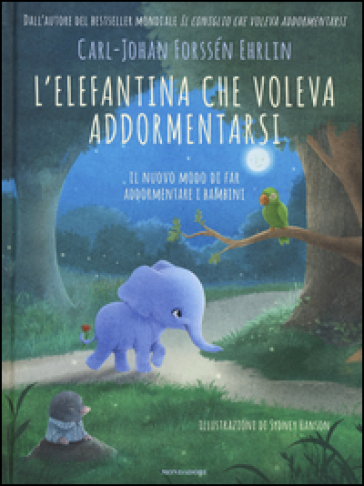 L'elefantina che voleva addormentarsi. Il nuovo modo di far addormentare i bambini - Carl-Johan Forssén Ehrlin