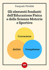 Gli elementi fondanti dell educazione fisica e delle scienze motorie e sportive