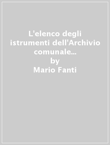 L'elenco degli istrumenti dell'Archivio comunale di San Giovanni in Persiceto - Mario Fanti