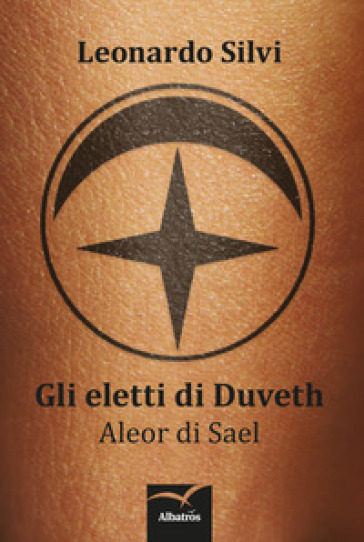 Gli eletti di Duveth. Aleor di Sael - Leonardo Silvi