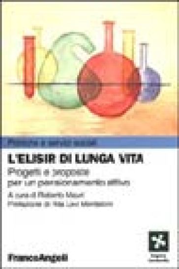 L'elisir di lunga vita. Progetti e proposte per un pensionamento attivo