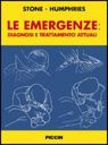 Le emergenze: diagnosi e trattamento attuali - C. Keith Stone - Roger I. Humphries
