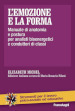 L emozione e la forma. Manuale di anatomia e postura per analisti bioenergetici e conduttori di classi