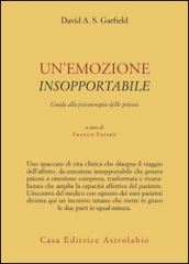 Un emozione insopportabile. Guida alla psicoterapia delle psicosi