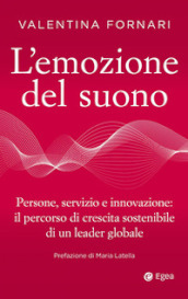 L emozione del suono. Persone, servizio e innovazione: il percorso di crescita sostenibile di un leader globale