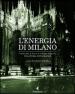 L energia di Milano. I cento anni di Aem e lo sviluppo della città. Una storia fotografica