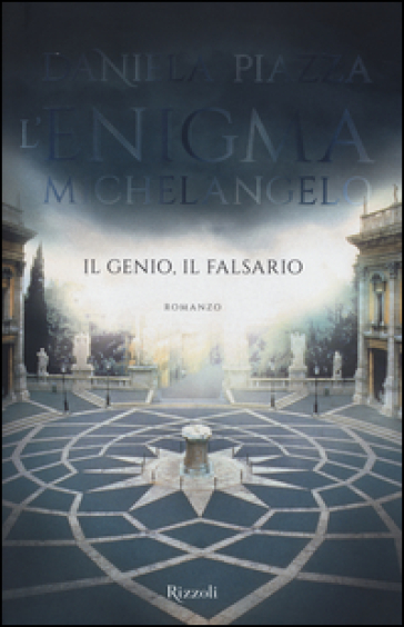 L'enigma Michelangelo. Il genio, il falsario - Daniela Piazza