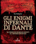 Gli enigmi infernali di Dante. 100 rompicapi diabolici ispirati all inferno dantesco