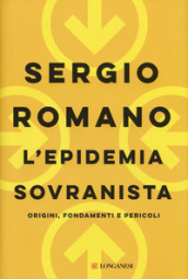 L epidemia sovranista. Origini, fondamenti e pericoli