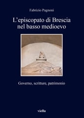L episcopato di Brescia nel basso medioevo