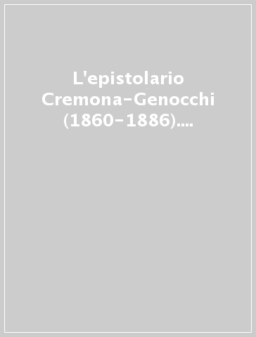 L'epistolario Cremona-Genocchi (1860-1886). La costituzione di una nuova figura di matematico nell'Italia unificata