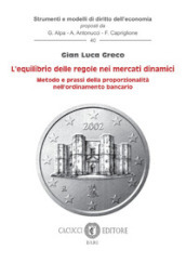 L equilibrio delle regole nei mercati dinamici. Metodo e prassi della proporzionalità nell ordinamento bancario