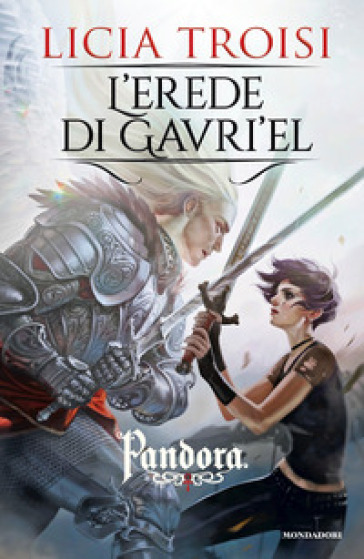 L'erede di Gavri'el. Pandora. 3. - Licia Troisi