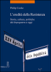 L eredità della Resistenza. Storia, cultura, politiche dal dopoguerra a oggi