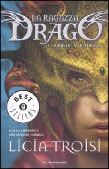 L'eredità di Thuban. La ragazza drago. 1. - Licia Troisi