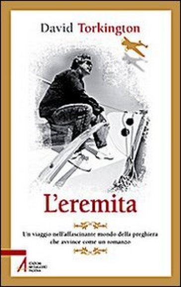 L'eremita. Un viaggio nell'affascinate mondo della preghiera - David Torkington