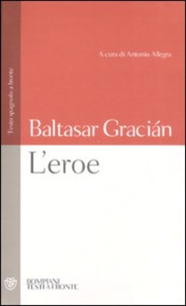 L'eroe. Con testo spagnolo a fronte - Baltasar Gracian