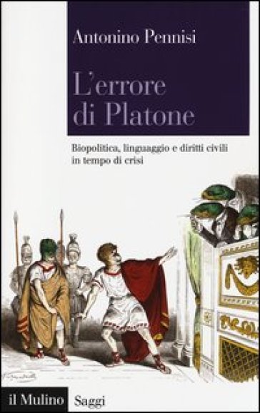 L'errore di Platone. Biopolitica, linguaggio e diritti civili in tempo di crisi - Antonino Pennisi
