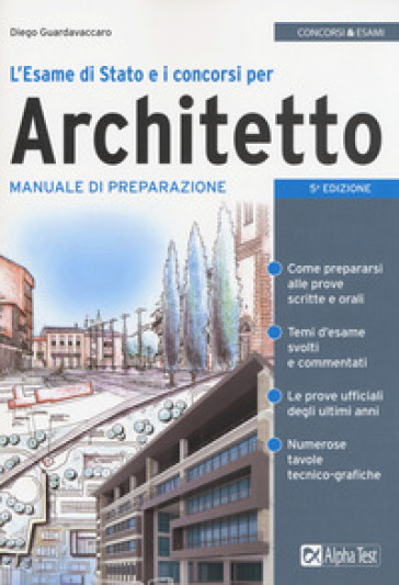 L'esame di Stato e i concorsi per architetto. Manuale di preparazione - Diego Guardavaccaro