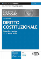 L esame di avvocato. Diritto costituzionale. Manuale di sintesi per la prova orale rafforzata