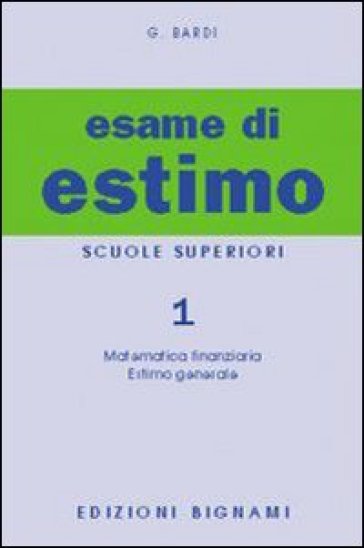 L'esame di estimo. Per gli Ist. Tecnici. Vol. 1 - Gualberto Bardi