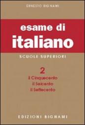 L esame di italiano. Per i Licei e gli Ist. magistrali. Vol. 2: Il Cinquecento, il Seicento, il Settecento