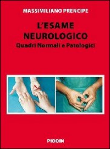 L'esame neurologico. Quadri normali e patologici - Massimiliano Prencipe