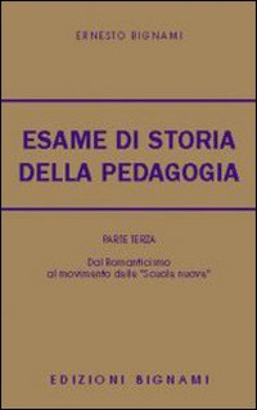 L'esame di storia della pedagogia. Vol. 3 - Ernesto Bignami