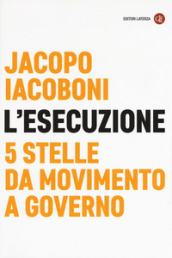 L esecuzione. 5 Stelle da Movimento a governo