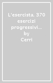 L esercista. 370 esercizi progressivi per costruire il miglior basket