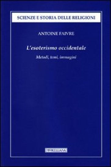 L'esoterismo occidentale. Metodi, temi, immagini - Antoine Faivre