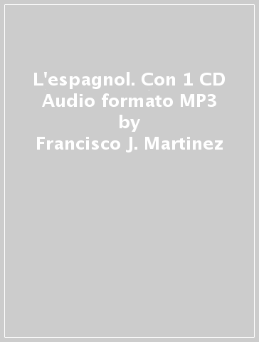 L'espagnol. Con 1 CD Audio formato MP3 - Francisco J. Martinez