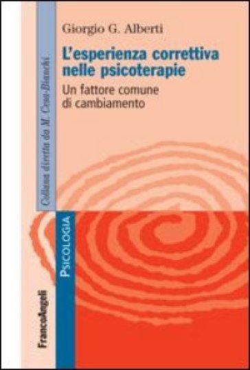 L'esperienza correttiva nelle psicoterapie. Un fattore comune di cambiamento - Giorgio G. Alberti