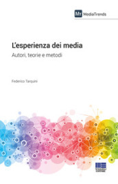 L esperienza dei media. Autori, teorie e metodi