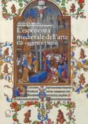 L esperienza medievale dell arte. Gli oggetti e i sensi