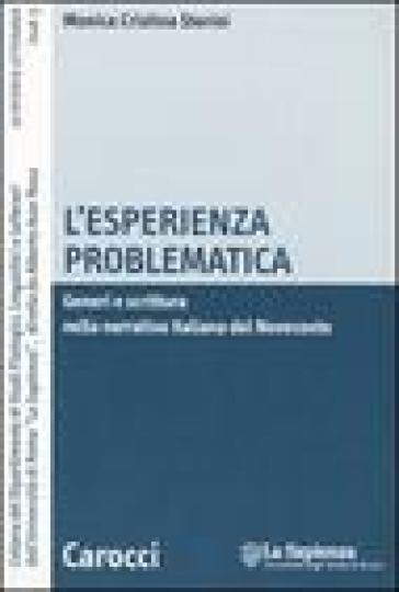 L'esperienza problematica. Generi e scrittura nella narrativa italiana del Novecento - Monica Cristina Storini