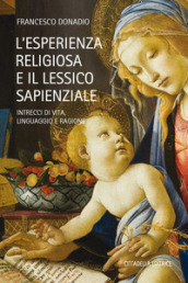 L esperienza religiosa e lessico sapienzale. Intrecci di vita, linguaggio, ragione