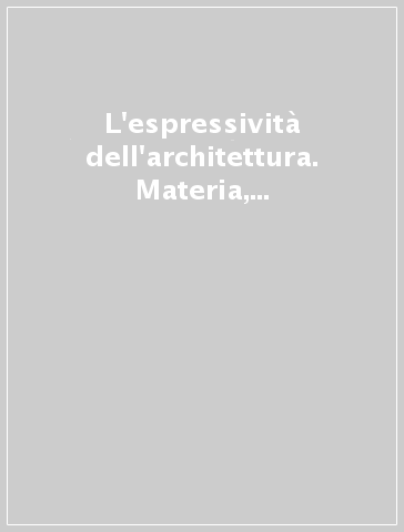 L'espressività dell'architettura. Materia, superficie, colore