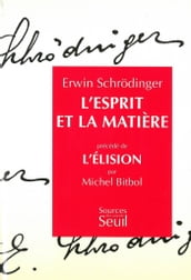 L esprit et la matière. Précédé de : L Elision, par Michel Bitbol