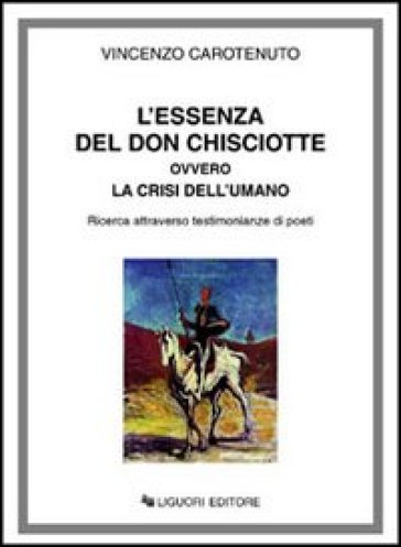 L'essenza del don Chisciotte ovvero la crisi dell'umano. Ricerca attraverso testimonianze di poeti - Vincenzo Carotenuto